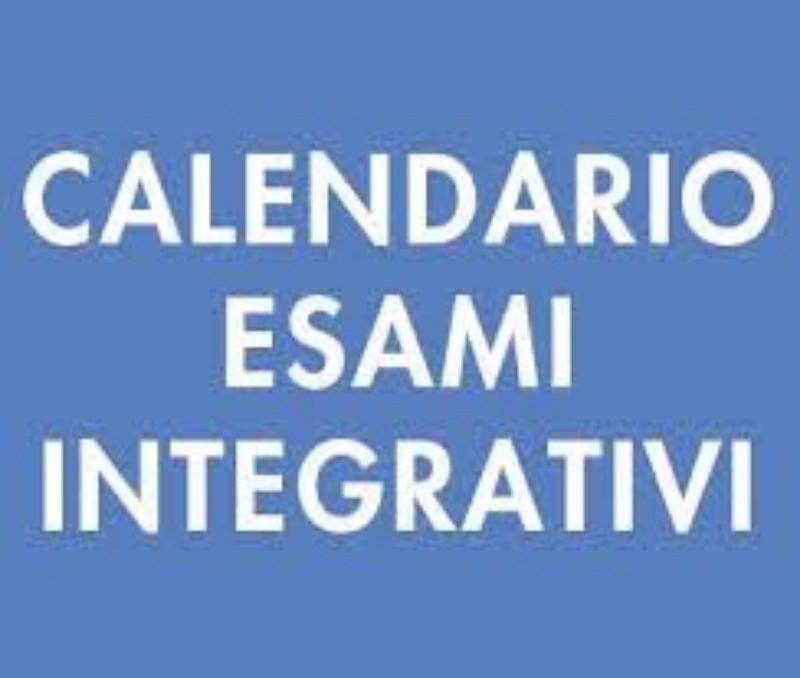 CALENDARIO  ESAMI INTEGRATIVI - ELENCO CANDIDATI CON ESAMI DA SOSTENERE